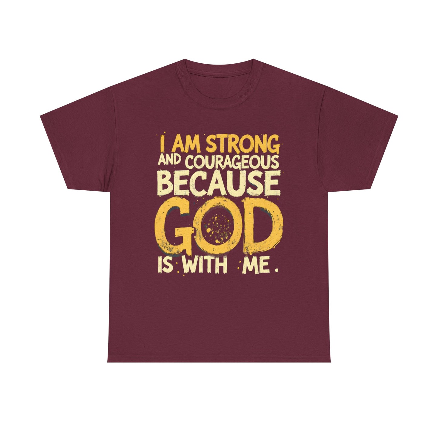Inspirational Unisex Heavy Cotton Tee - "I AM STRONG AND COURAGEOUS BECAUSE GOD IS WITH ME"
