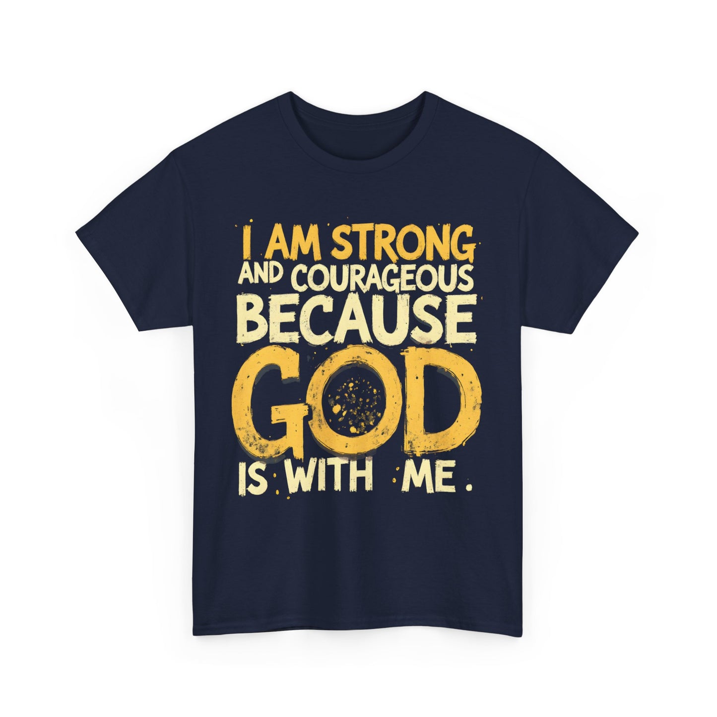 Inspirational Unisex Heavy Cotton Tee - "I AM STRONG AND COURAGEOUS BECAUSE GOD IS WITH ME"