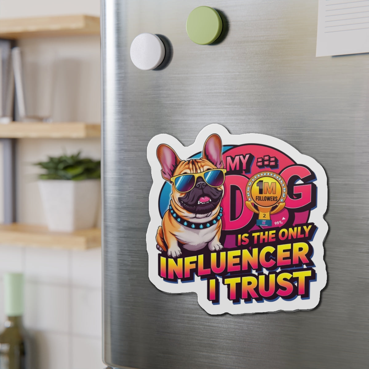 Dog Lover Die-Cut Magnet, Pet Owner Fridge Magnet, Funny Dog Gift, Dog Influencer Sticker, Cute Home Decor, Gift for Dog Lovers