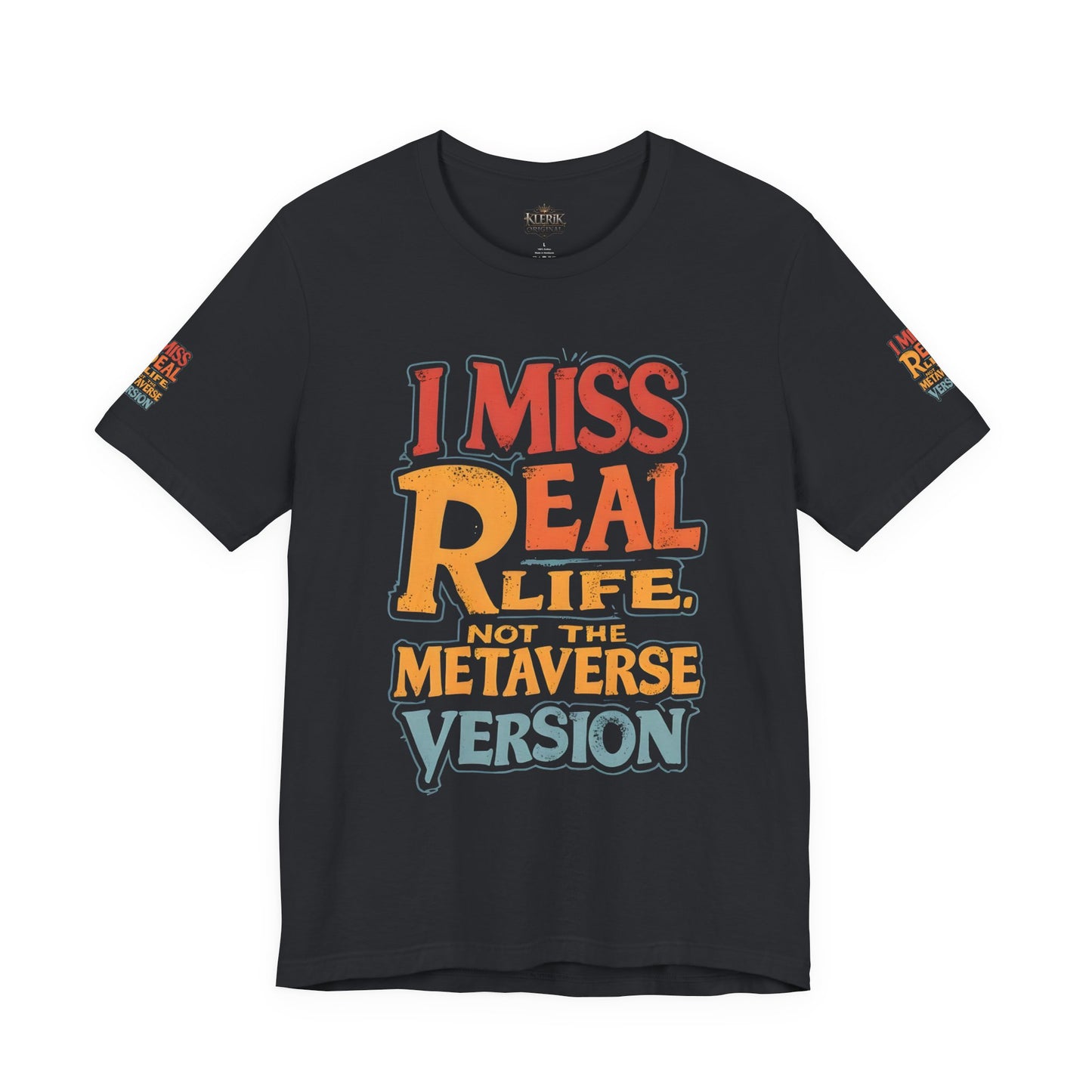 T-Shirt - I Miss Real Life (Not the Metaverse Version)