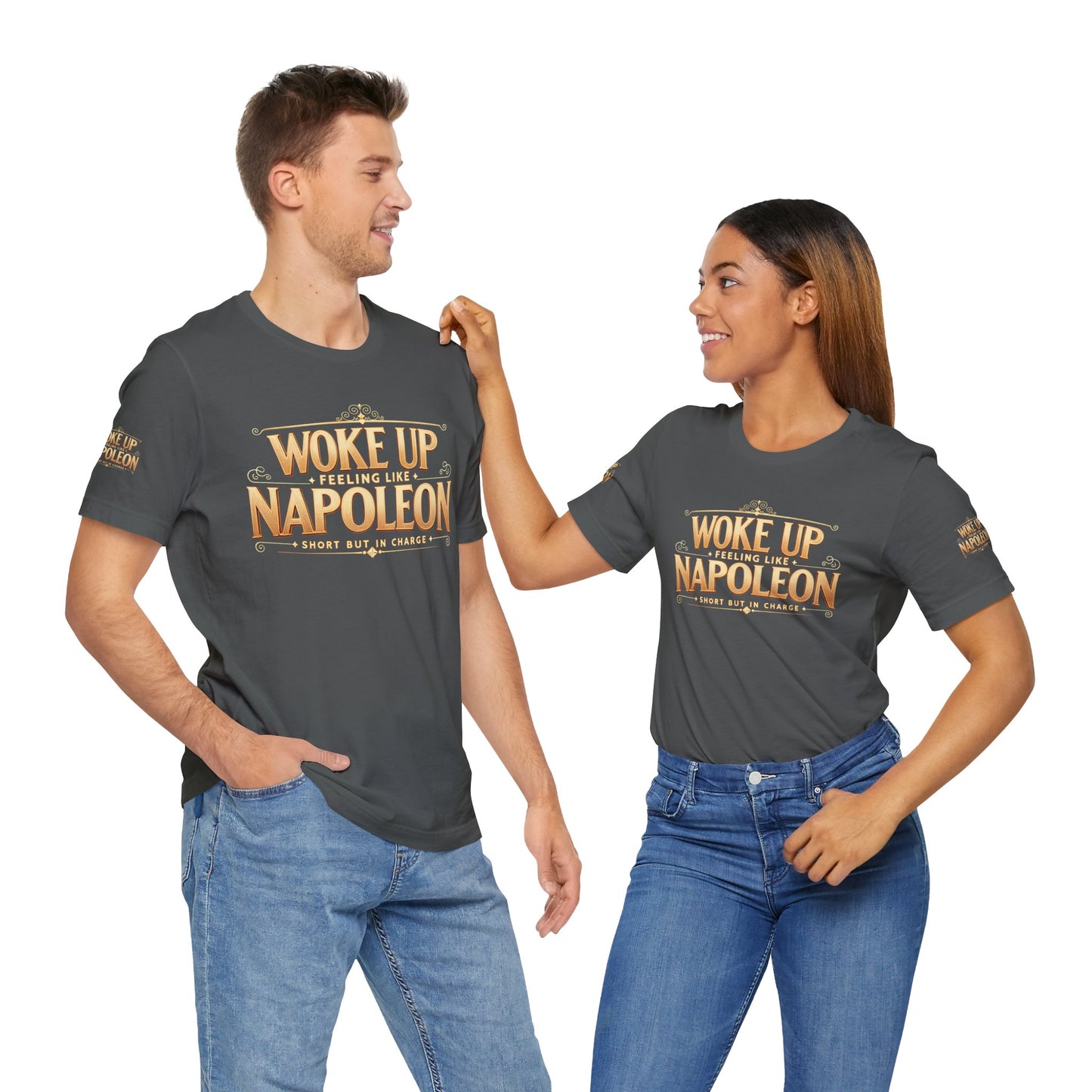 Woke Up Feeling Like Napoleon Tee, Funny Graphic T-Shirt, Unisex Short Sleeve Shirt, Gift for Friends, Casual Wear, Humor Shirt