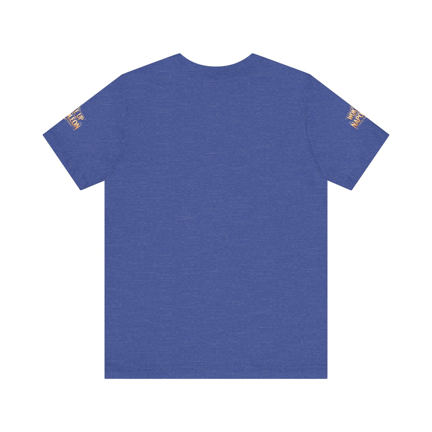 Woke Up Feeling Like Napoleon Tee, Funny Graphic T-Shirt, Unisex Short Sleeve Shirt, Gift for Friends, Casual Wear, Humor Shirt