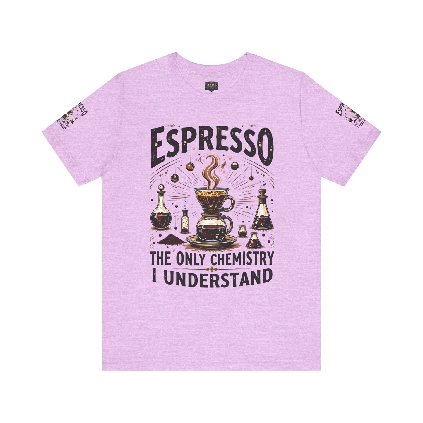 Espresso The only Chemistry I Understand, Funny Coffee Lover Shirt, Unisex Jersey Short Sleeve Tee, Gift for Barista