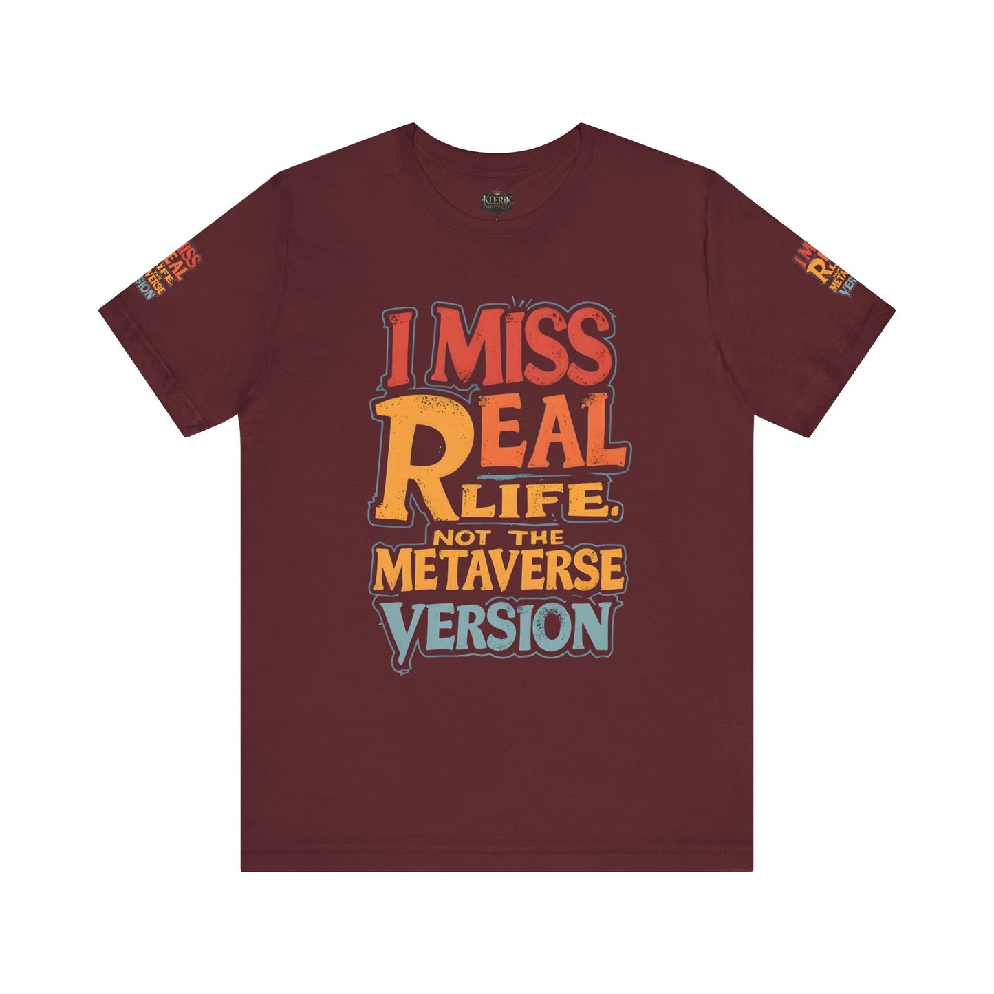 T-Shirt - I Miss Real Life (Not the Metaverse Version)