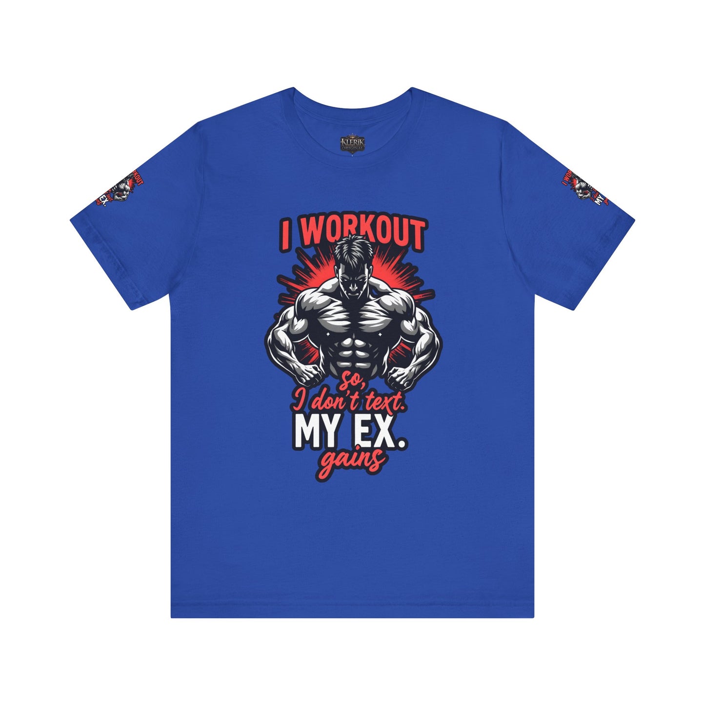 I WORK OUT SO I DONT TEXT MY EX GAINS Tee, Gym Shirt, Fitness Gift, Casual Wear, Motivational Top, Unisex T-Shirt
