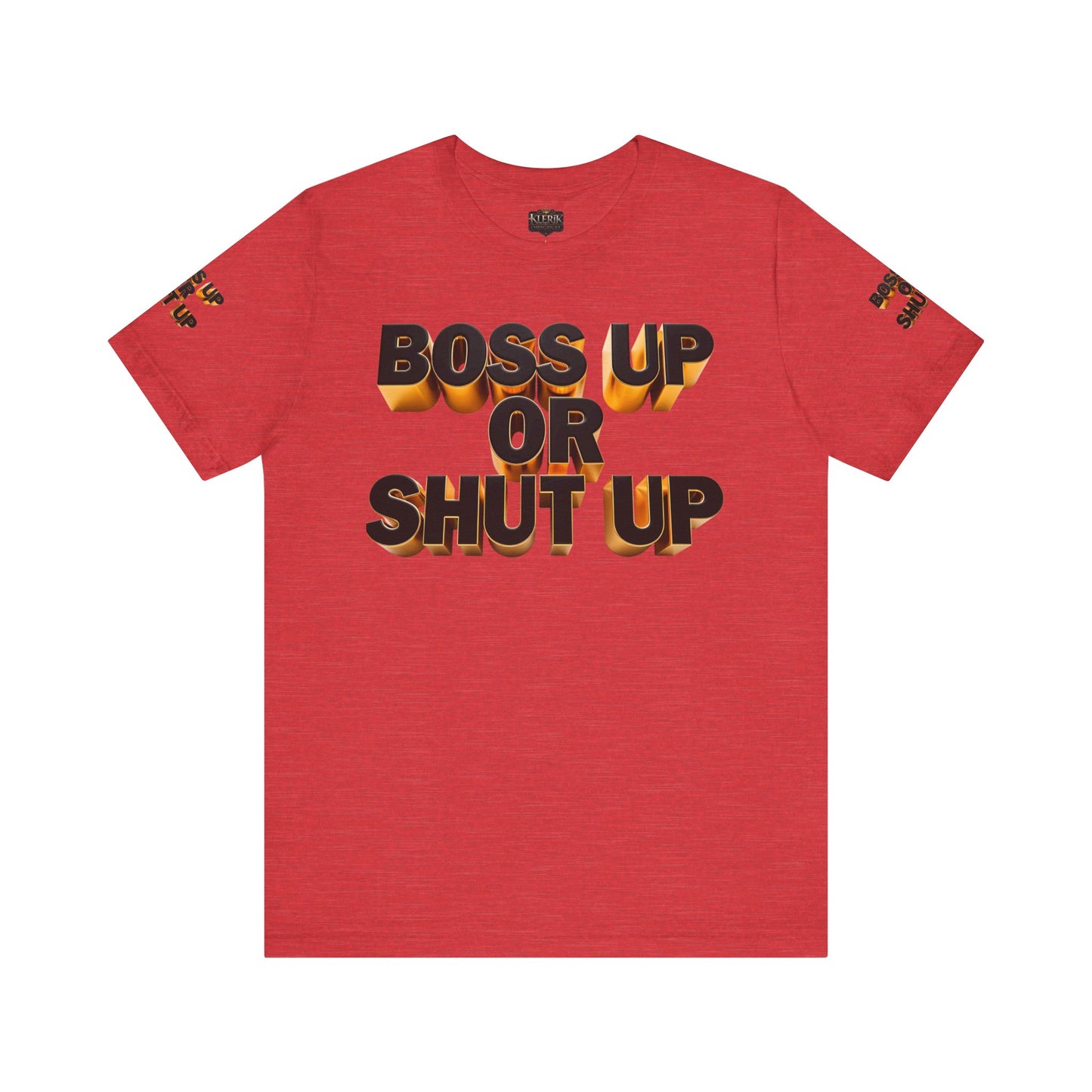 Bold Message Tee: 'Boss Up or Shut Up' | Motivational Shirt for Entrepreneurs, Gift for Leaders, Casual Wear, Trendy Style, Confidence Boost