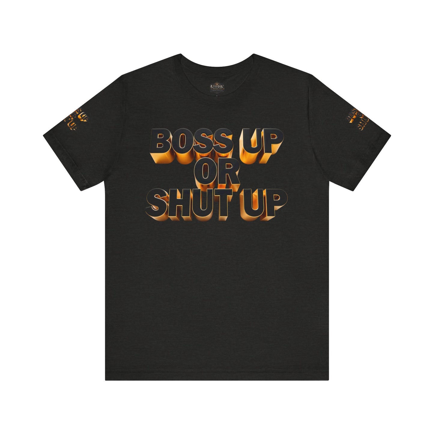 Bold Message Tee: 'Boss Up or Shut Up' | Motivational Shirt for Entrepreneurs, Gift for Leaders, Casual Wear, Trendy Style, Confidence Boost