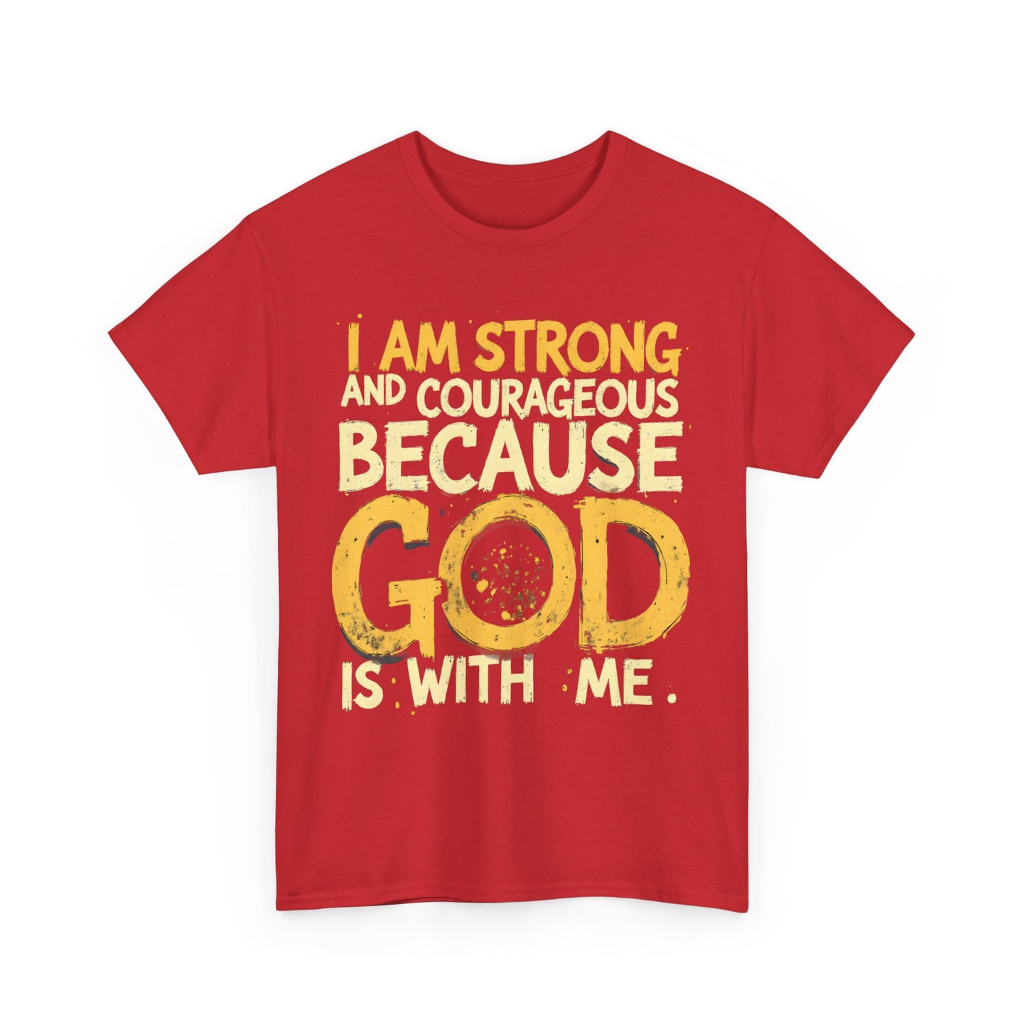 Inspirational Unisex Heavy Cotton Tee - "I AM STRONG AND COURAGEOUS BECAUSE GOD IS WITH ME"