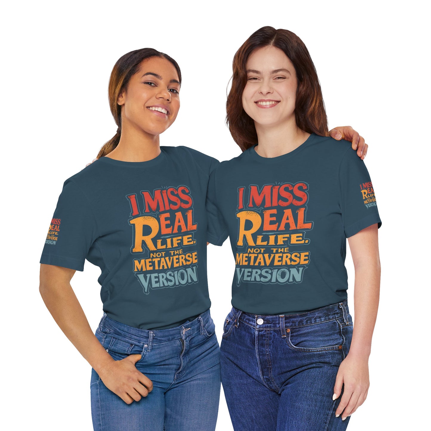 T-Shirt - I Miss Real Life (Not the Metaverse Version)