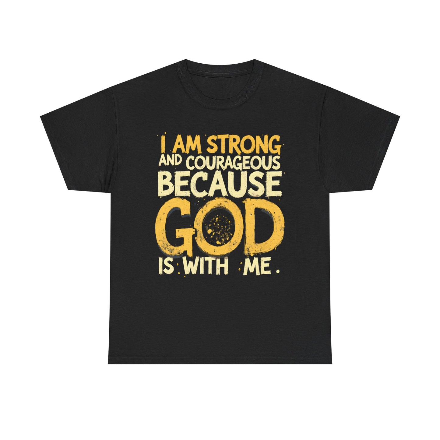 Inspirational Unisex Heavy Cotton Tee - "I AM STRONG AND COURAGEOUS BECAUSE GOD IS WITH ME"