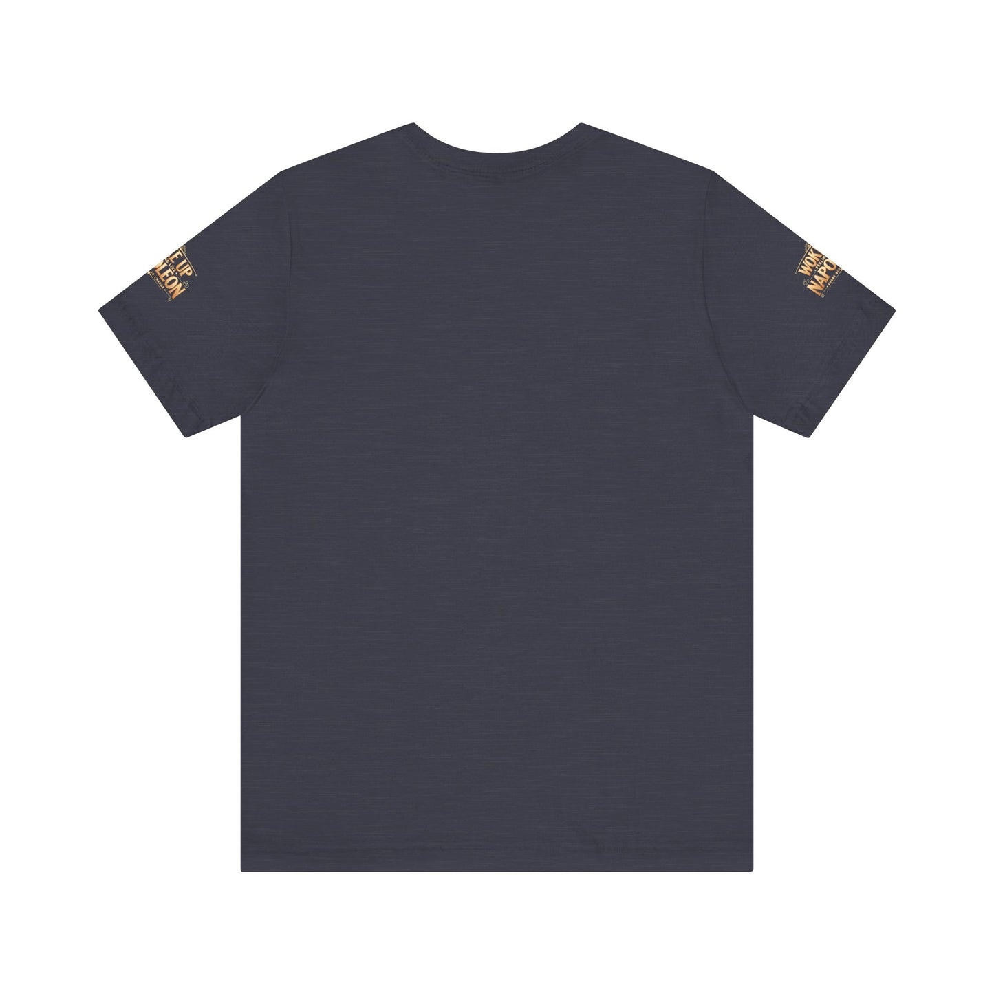 Woke Up Feeling Like Napoleon Tee, Funny Graphic T-Shirt, Unisex Short Sleeve Shirt, Gift for Friends, Casual Wear, Humor Shirt