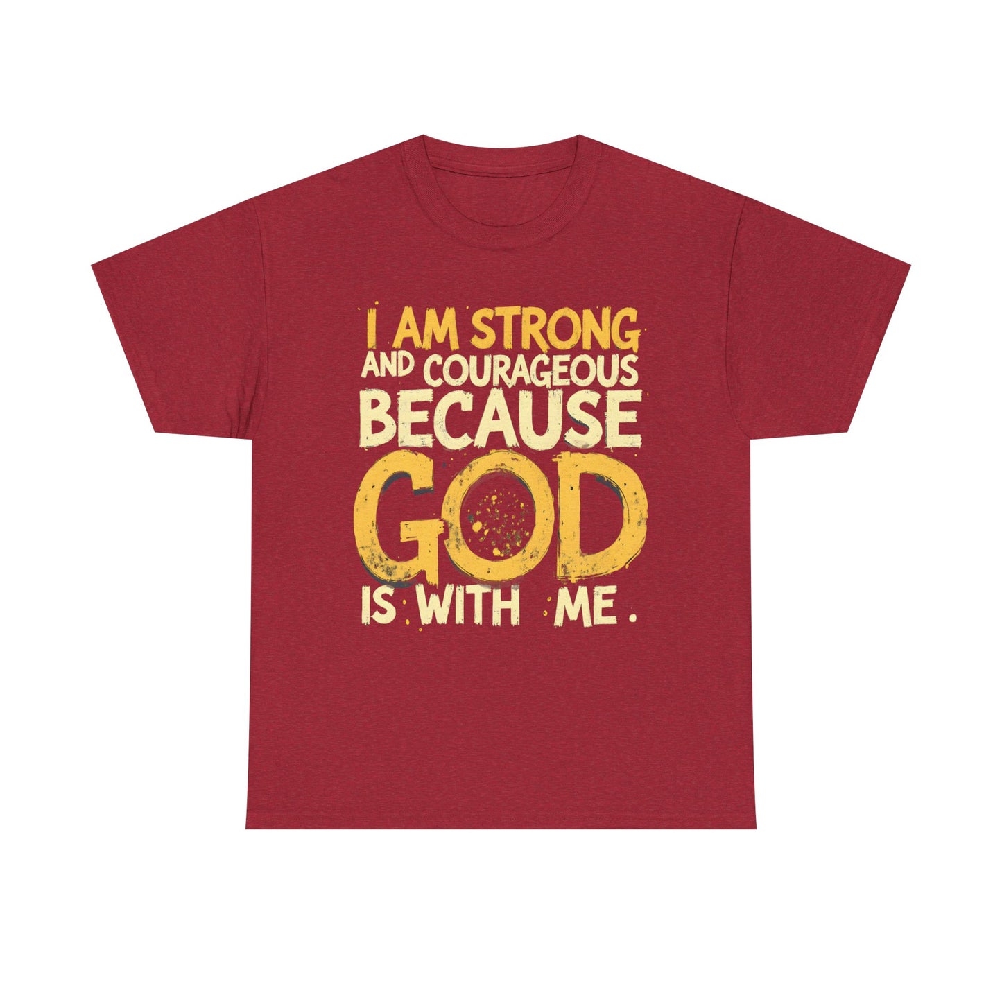Inspirational Unisex Heavy Cotton Tee - "I AM STRONG AND COURAGEOUS BECAUSE GOD IS WITH ME"