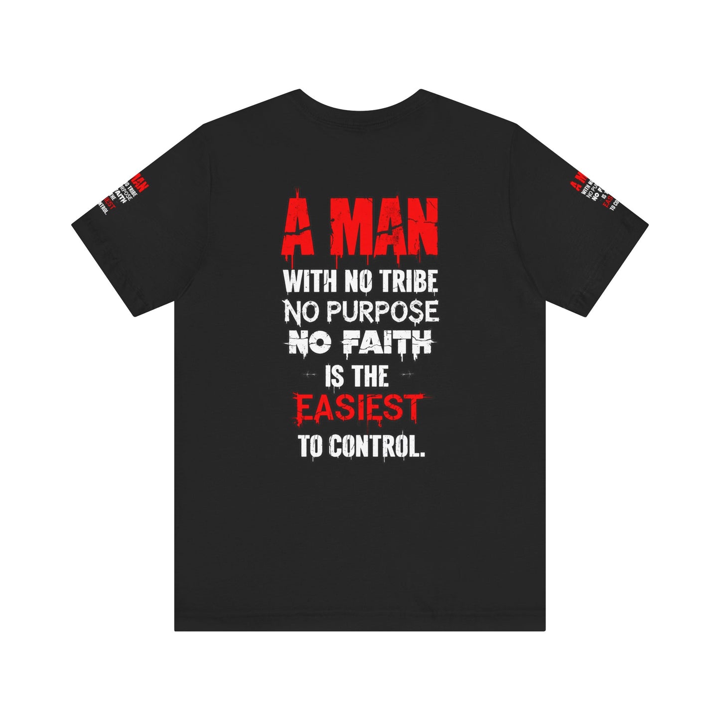 A Man With No Tribe No Purpose No faith Is The Easiest To Control | Casual Wear, Streetwear, Gift for Him, Unique Style, Everyday Comfort