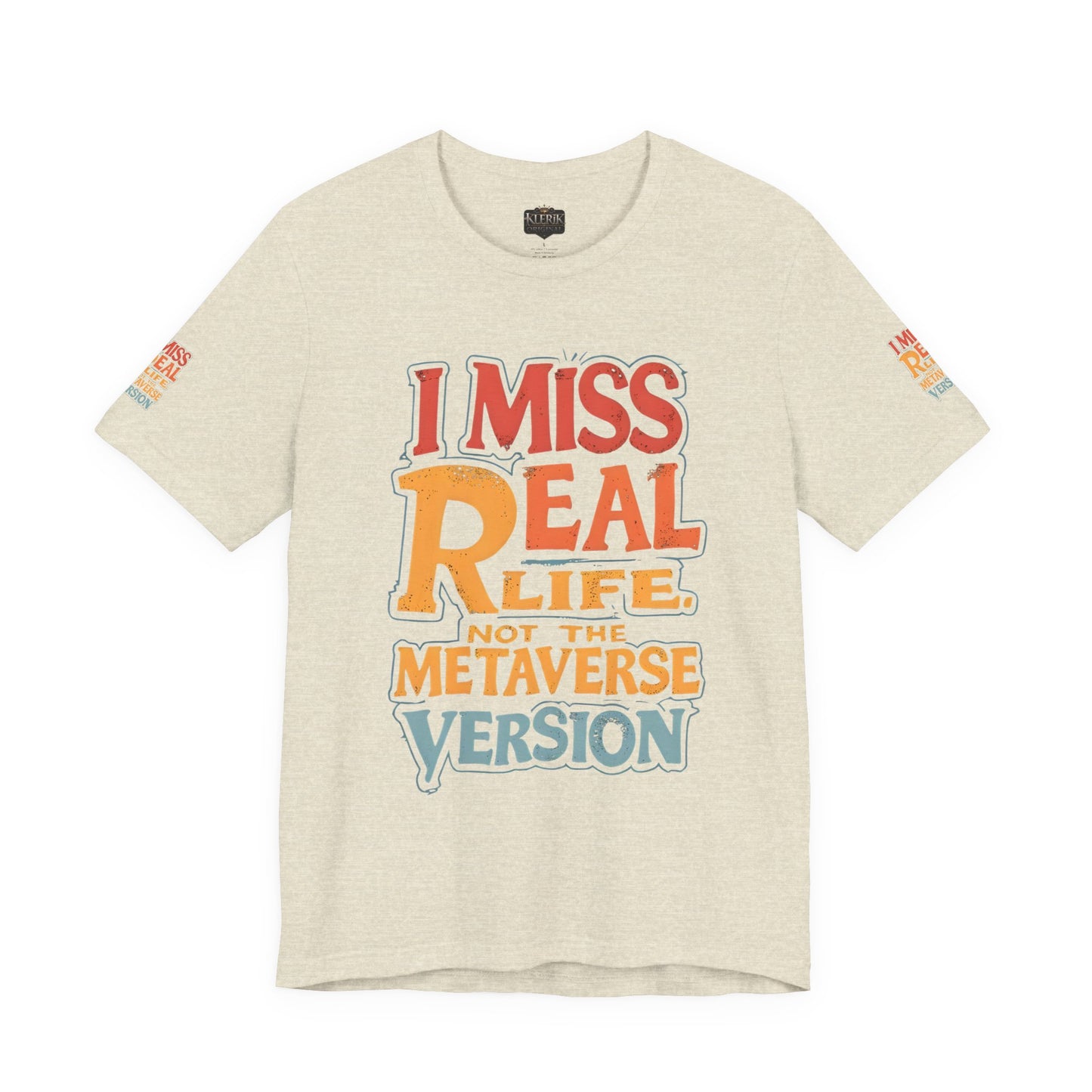 T-Shirt - I Miss Real Life (Not the Metaverse Version)