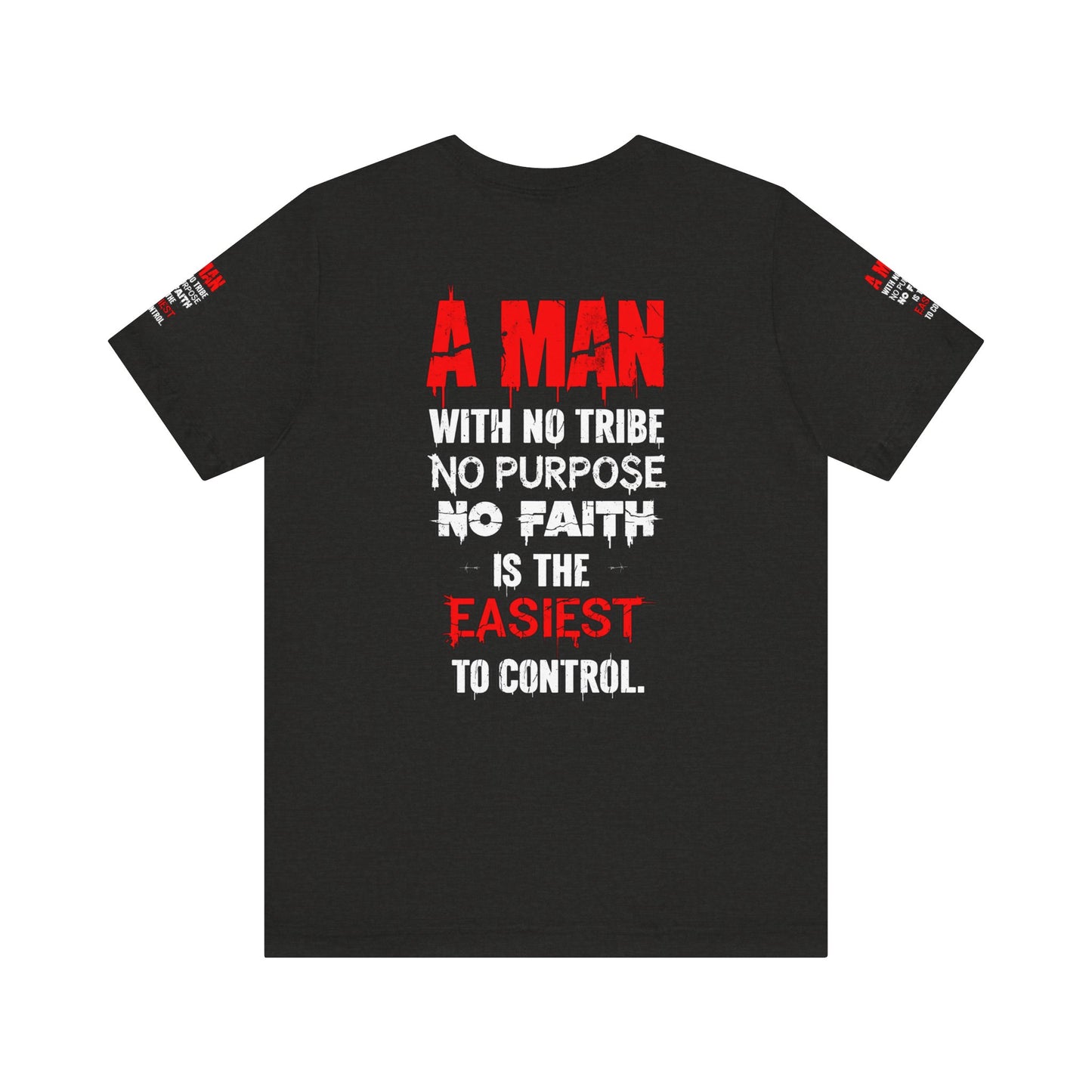 A Man With No Tribe No Purpose No faith Is The Easiest To Control | Casual Wear, Streetwear, Gift for Him, Unique Style, Everyday Comfort