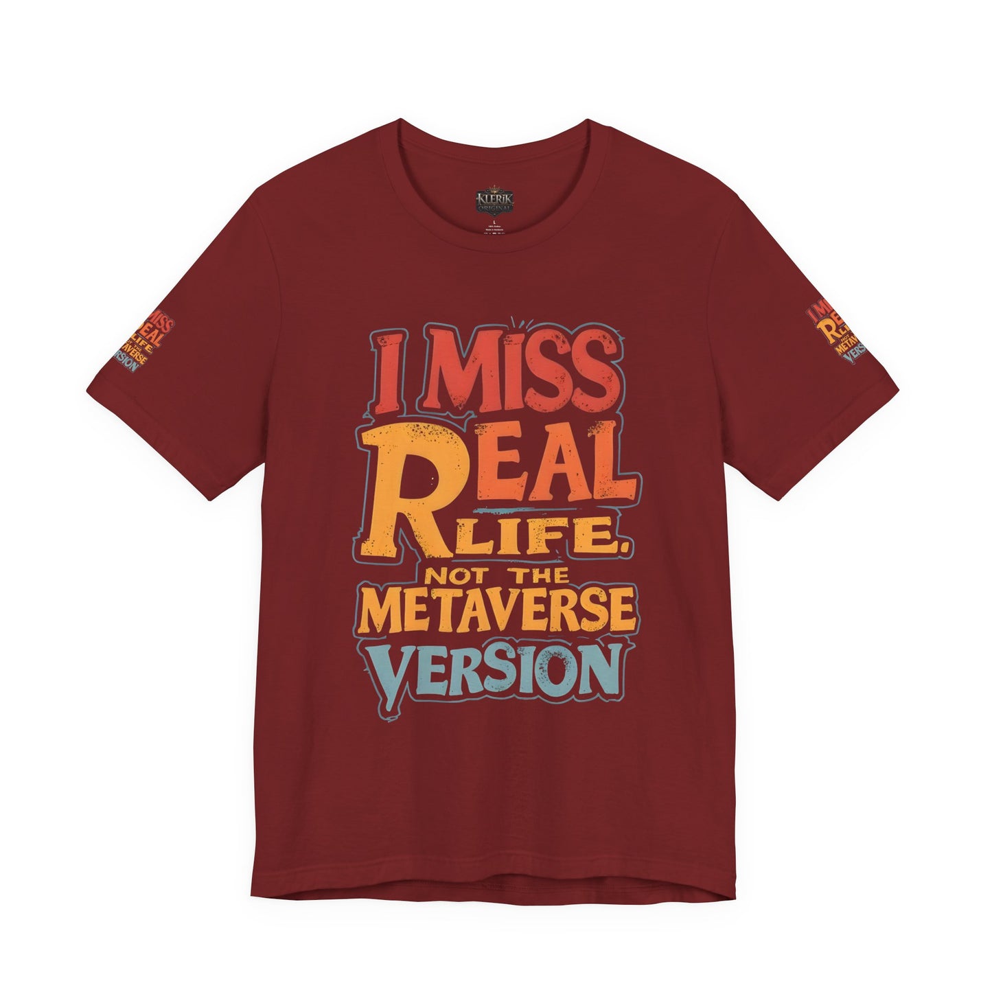 T-Shirt - I Miss Real Life (Not the Metaverse Version)
