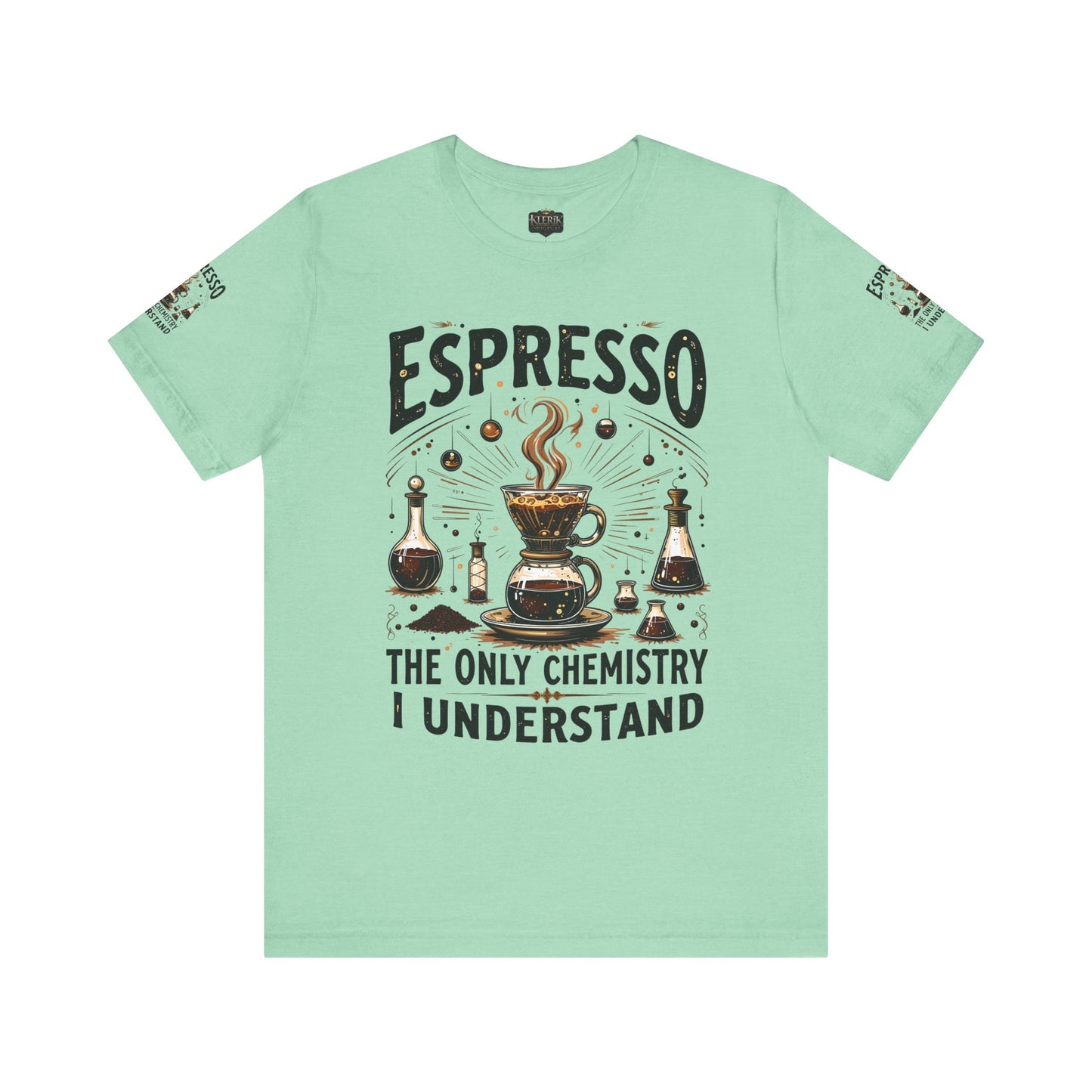 Espresso The only Chemistry I Understand, Funny Coffee Lover Shirt, Unisex Jersey Short Sleeve Tee, Gift for Barista