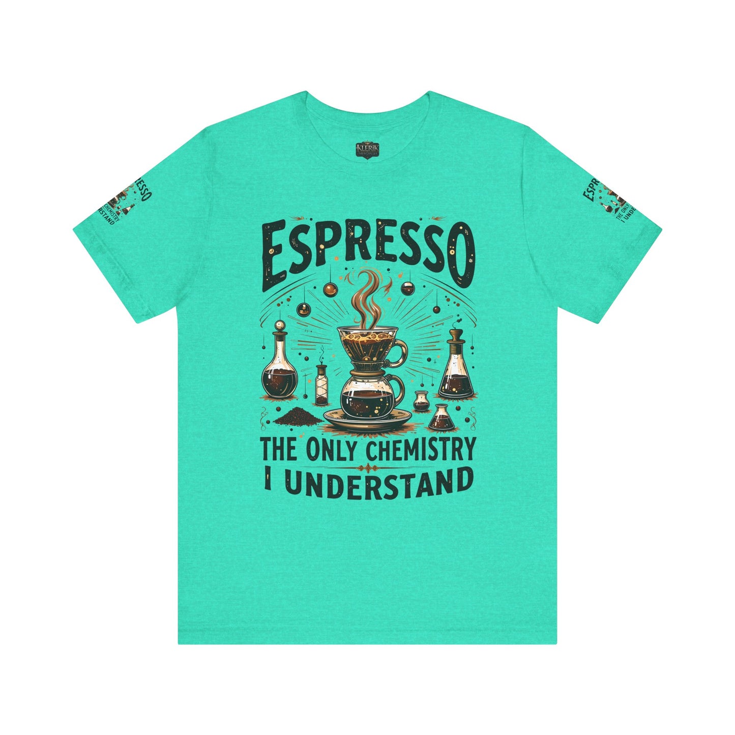 Espresso The only Chemistry I Understand, Funny Coffee Lover Shirt, Unisex Jersey Short Sleeve Tee, Gift for Barista