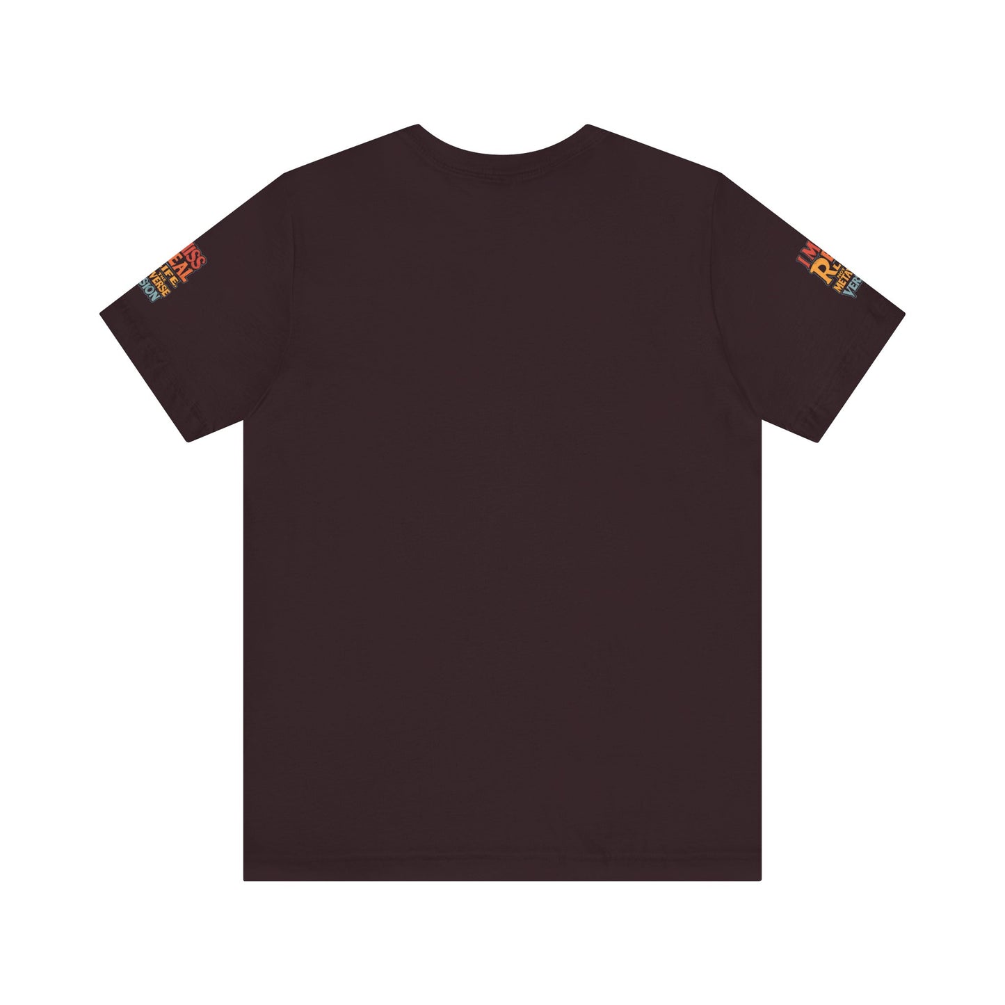 T-Shirt - I Miss Real Life (Not the Metaverse Version)
