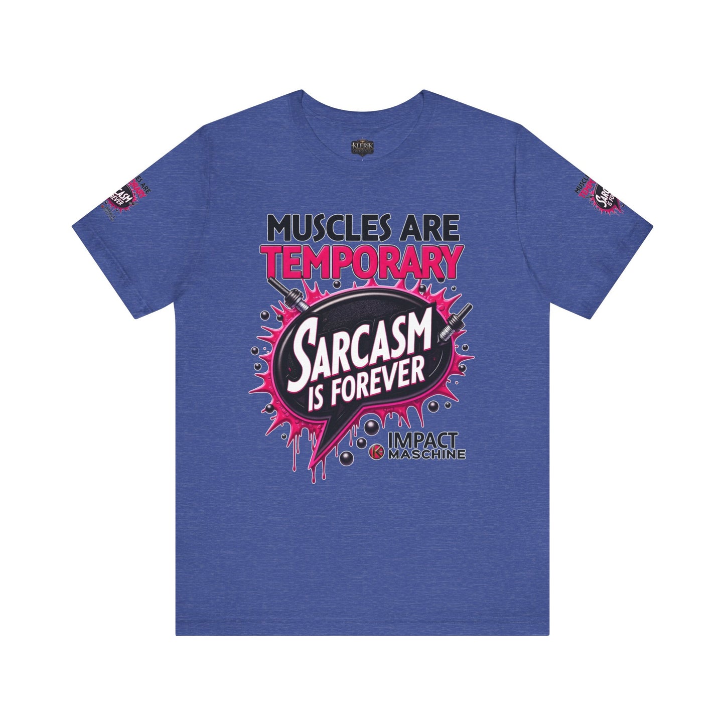 Muscles Are Temporary Sarcasm is Forever Tee, Workout Shirt, Funny Gym Tee, Unique Gift for Fitness Lovers, Sarcastic Humor Apparel