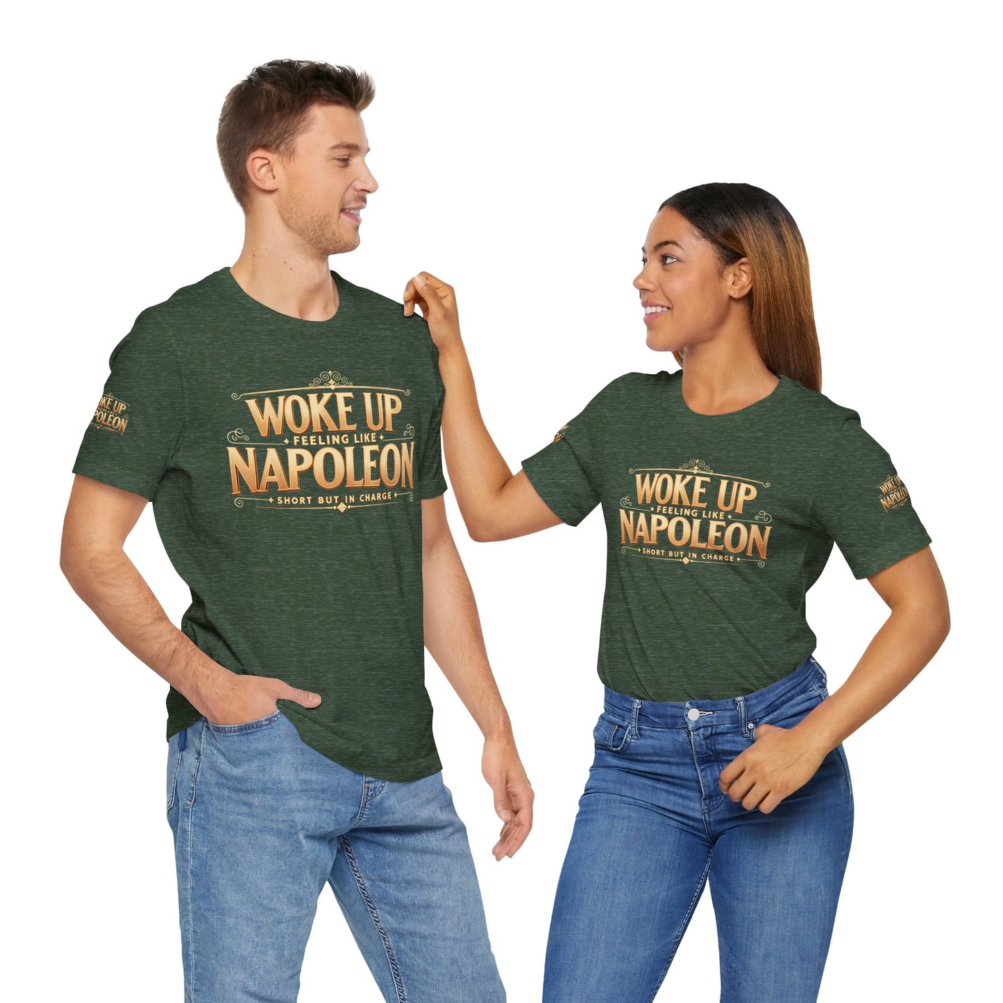 Woke Up Feeling Like Napoleon Tee, Funny Graphic T-Shirt, Unisex Short Sleeve Shirt, Gift for Friends, Casual Wear, Humor Shirt