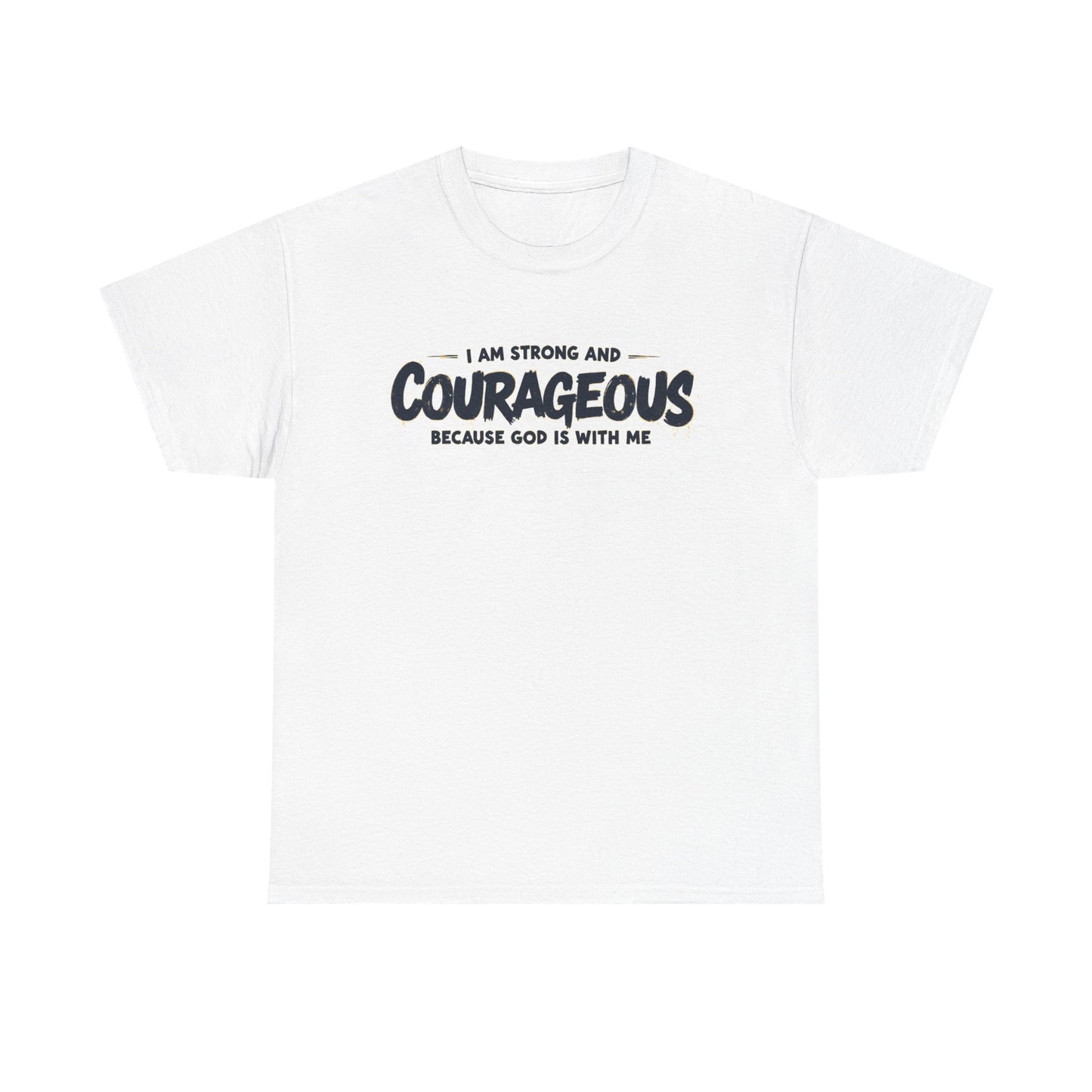 Unisex Heavy Cotton Tee - I'M STRONG AND COURAGEOUS BECAUSE GOD IS WITH ME