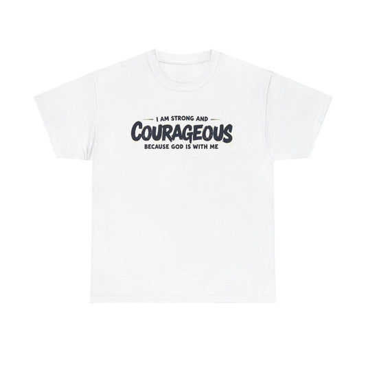 Unisex Heavy Cotton Tee - I'M STRONG AND COURAGEOUS BECAUSE GOD IS WITH ME