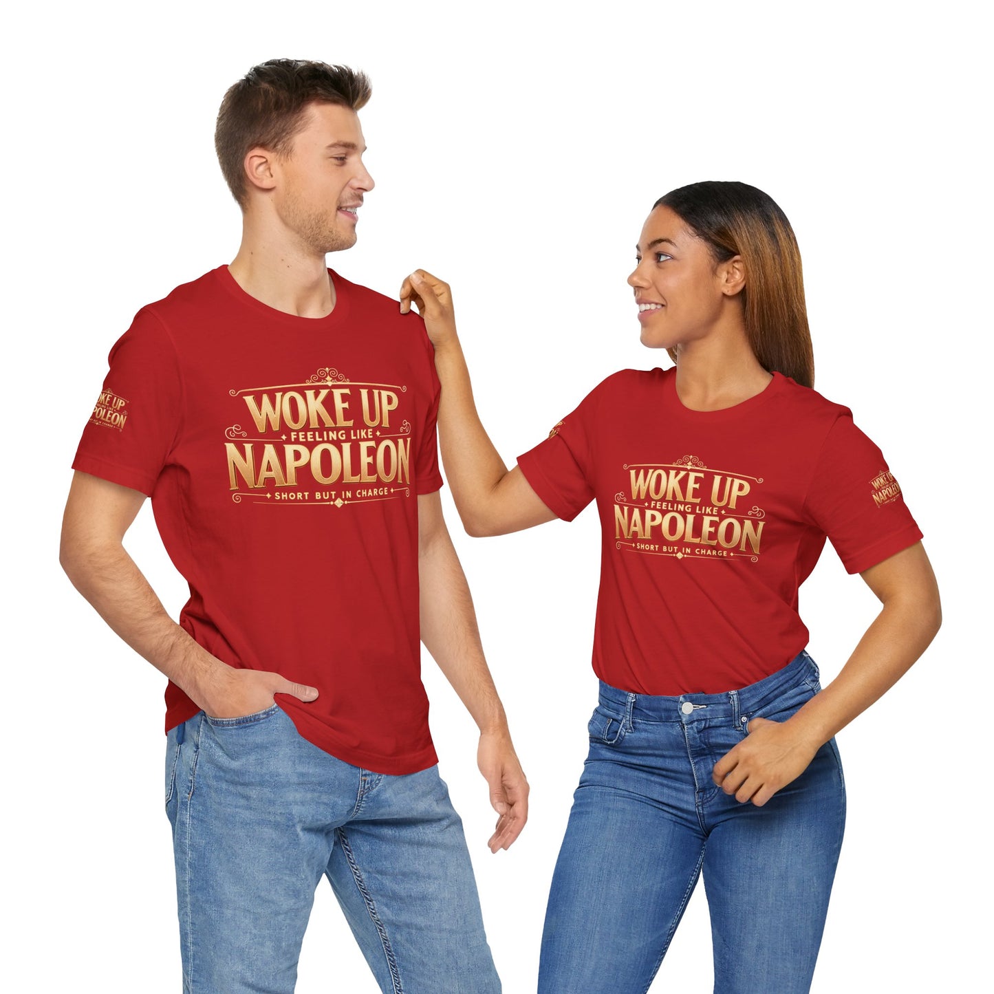 Woke Up Feeling Like Napoleon Tee, Funny Graphic T-Shirt, Unisex Short Sleeve Shirt, Gift for Friends, Casual Wear, Humor Shirt