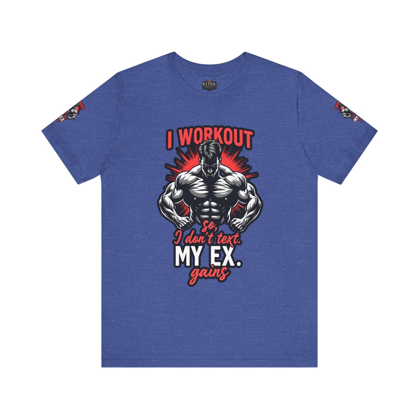 I WORK OUT SO I DONT TEXT MY EX GAINS Tee, Gym Shirt, Fitness Gift, Casual Wear, Motivational Top, Unisex T-Shirt