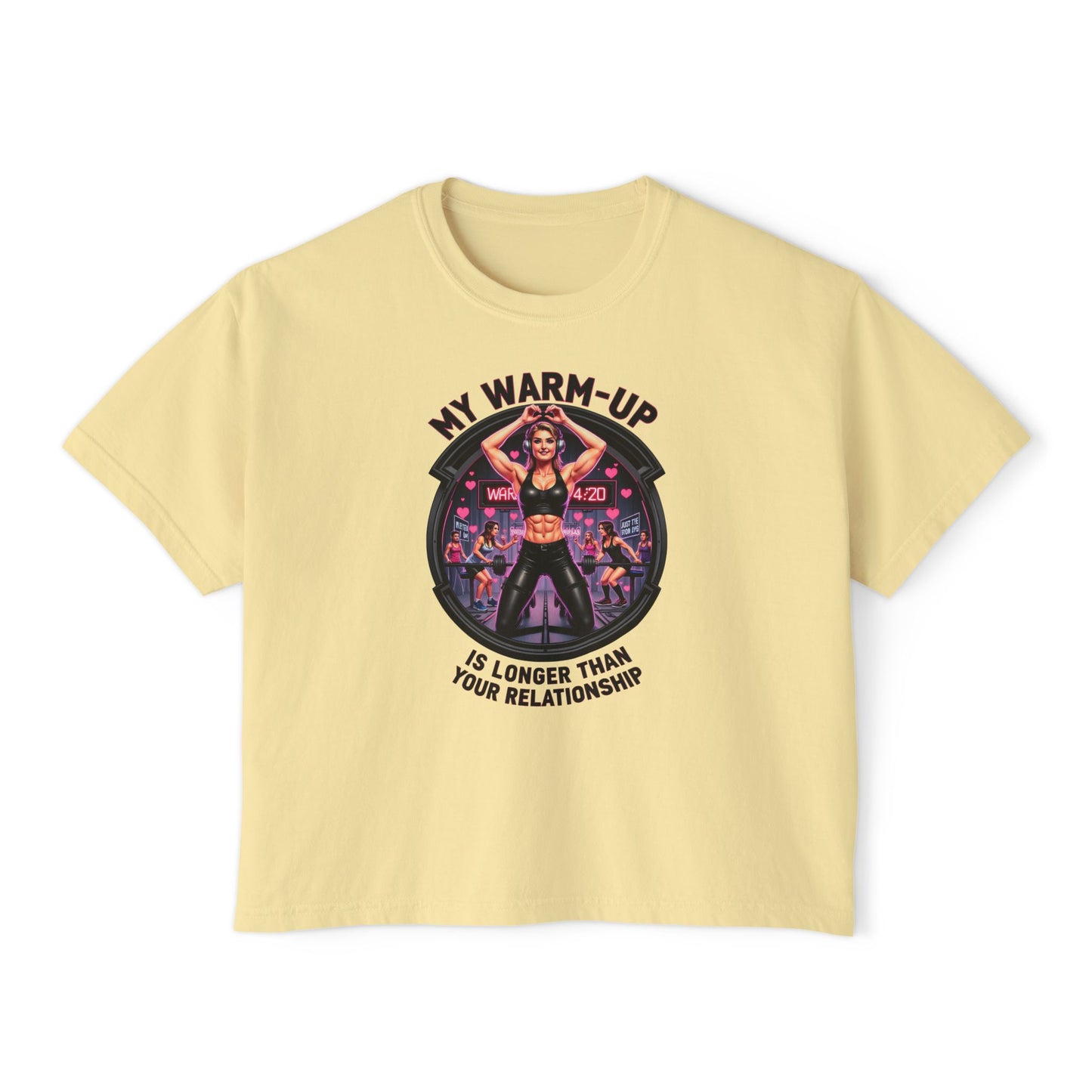 Fitness-Inspired Women's Boxy Tee - My Warm Up Is Longer Than Your Relationship