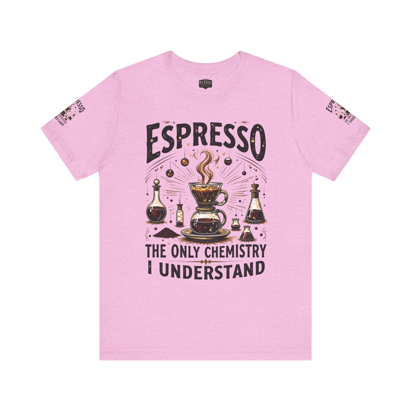 Espresso The only Chemistry I Understand, Funny Coffee Lover Shirt, Unisex Jersey Short Sleeve Tee, Gift for Barista