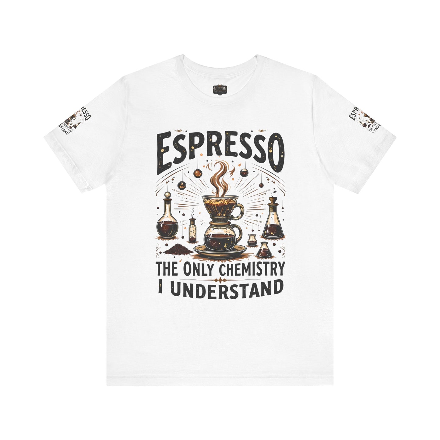 Espresso The only Chemistry I Understand, Funny Coffee Lover Shirt, Unisex Jersey Short Sleeve Tee, Gift for Barista