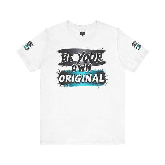 Be Your Own Original Unisex Tee - Inspirational Quote Shirt, Graphic Tee, Gifts for Creatives, Trendy Casual Wear, Daily Motivation
