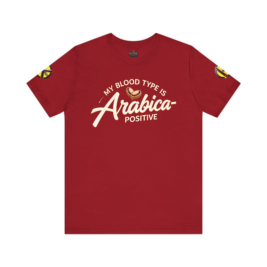 My blood type is arabica positive Unisex T-Shirt, Casual Coffee Shirt, Gift for Coffee Enthusiasts, Funny Coffee Top, Wearable Humor