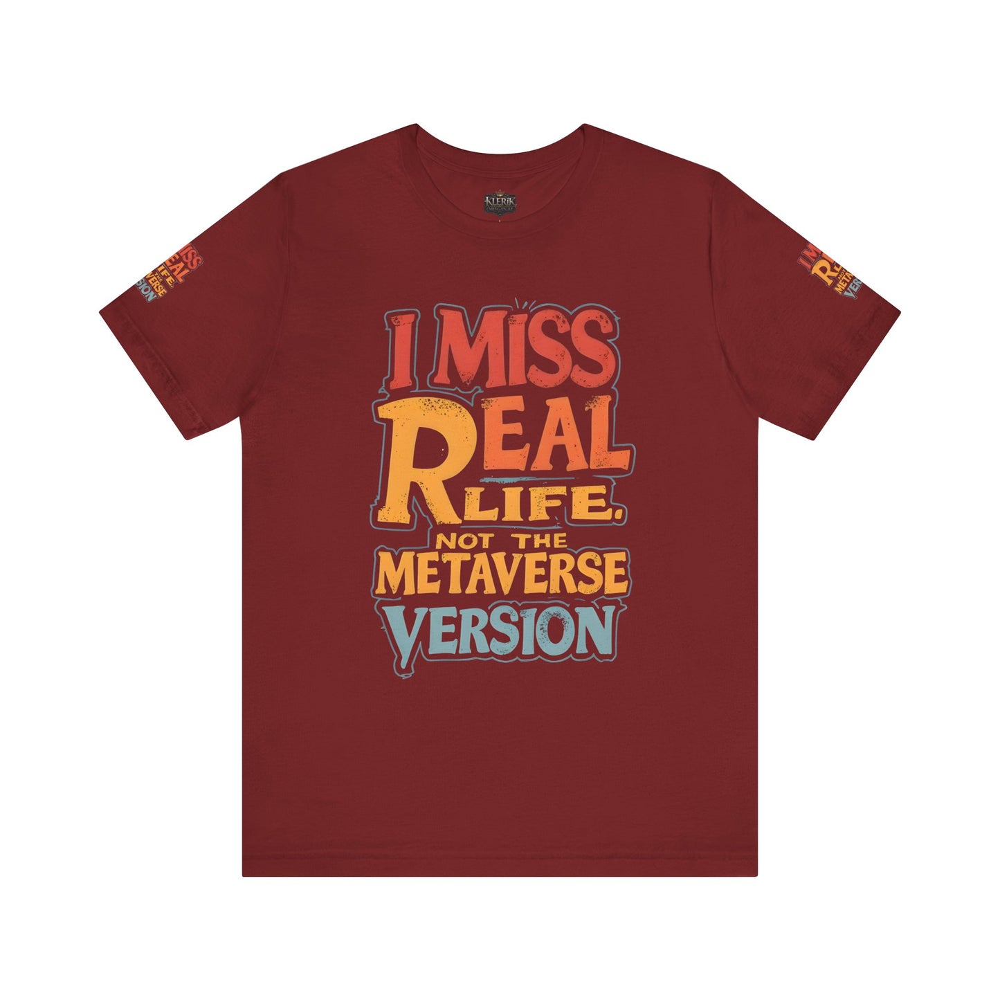 T-Shirt - I Miss Real Life (Not the Metaverse Version)