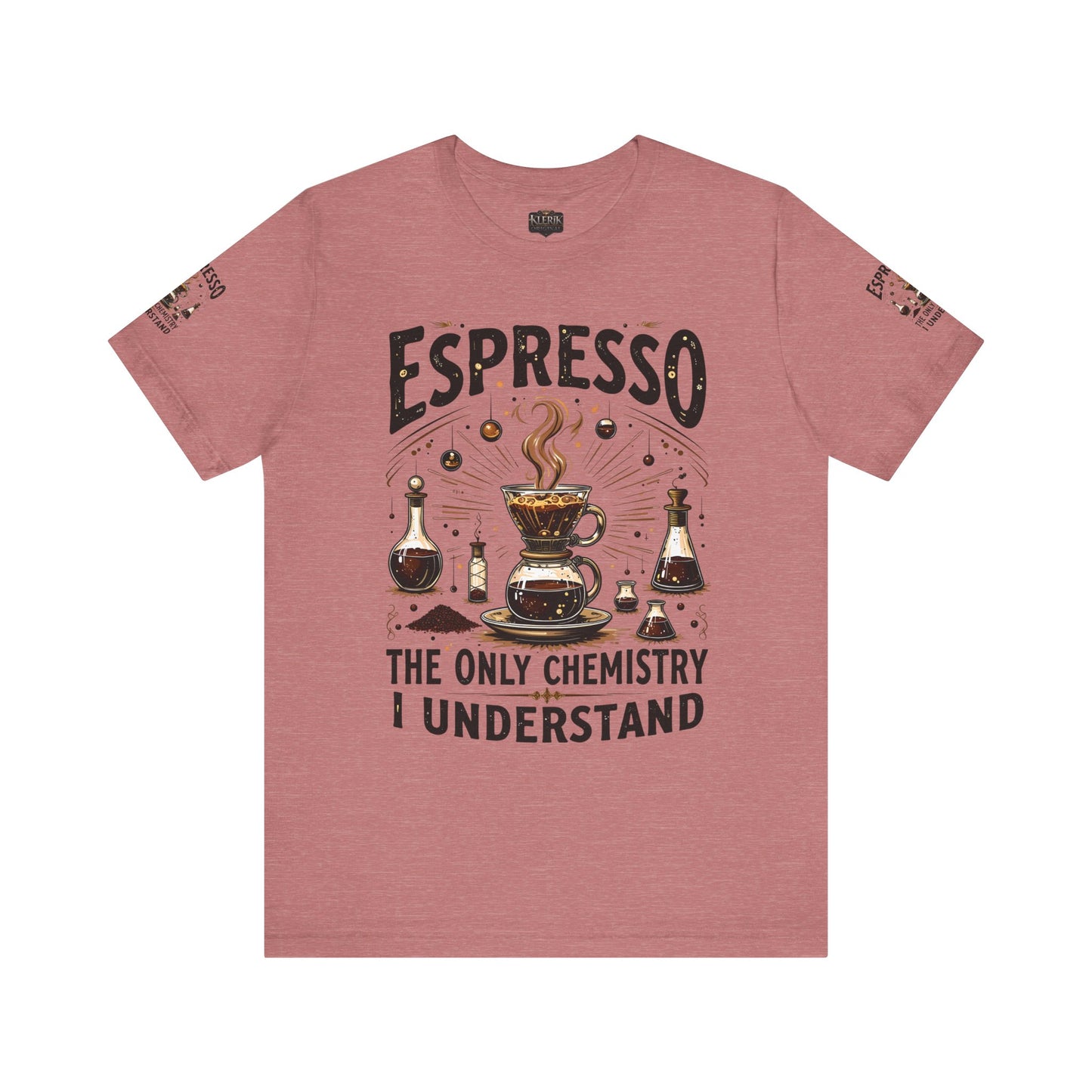 Espresso The only Chemistry I Understand, Funny Coffee Lover Shirt, Unisex Jersey Short Sleeve Tee, Gift for Barista