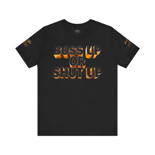 Bold Message Tee: 'Boss Up or Shut Up' | Motivational Shirt for Entrepreneurs, Gift for Leaders, Casual Wear, Trendy Style, Confidence Boost