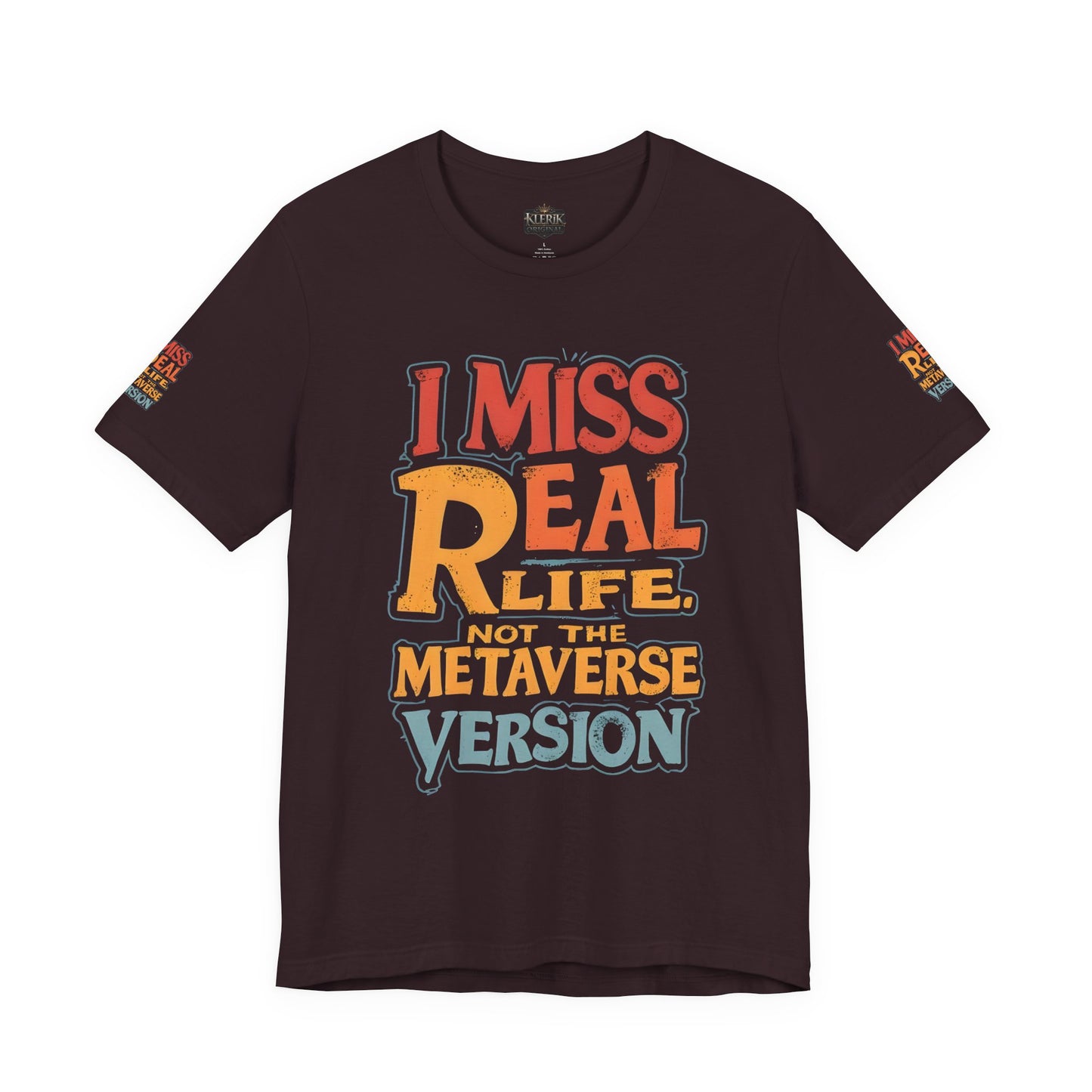 T-Shirt - I Miss Real Life (Not the Metaverse Version)