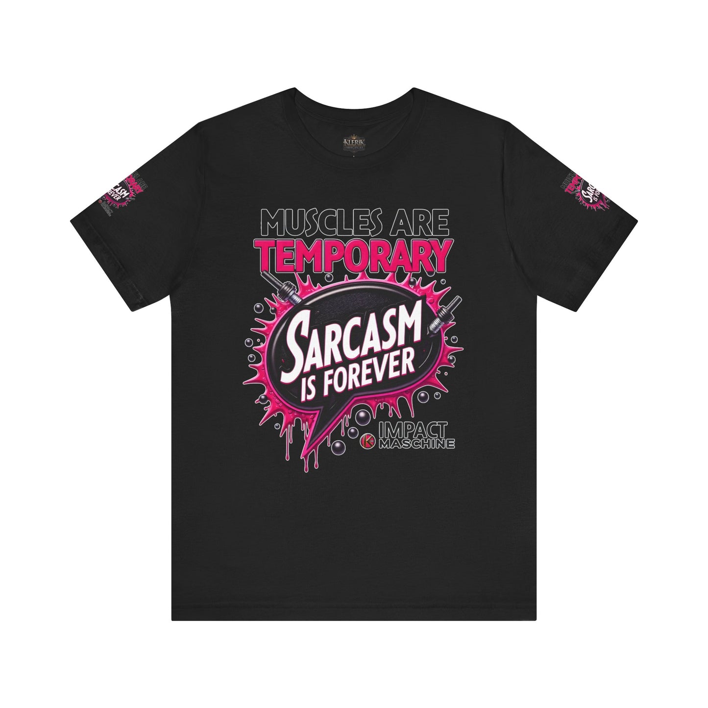 Muscles Are Temporary Sarcasm is Forever Tee, Workout Shirt, Funny Gym Tee, Unique Gift for Fitness Lovers, Sarcastic Humor Apparel