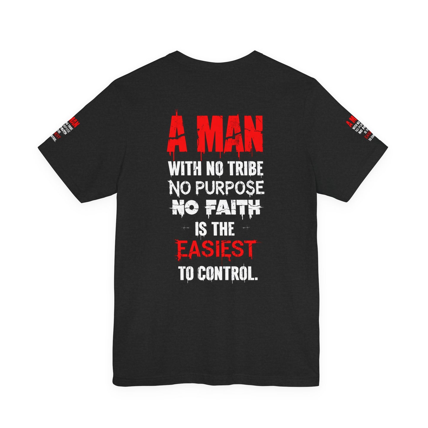 A Man With No Tribe No Purpose No faith Is The Easiest To Control | Casual Wear, Streetwear, Gift for Him, Unique Style, Everyday Comfort